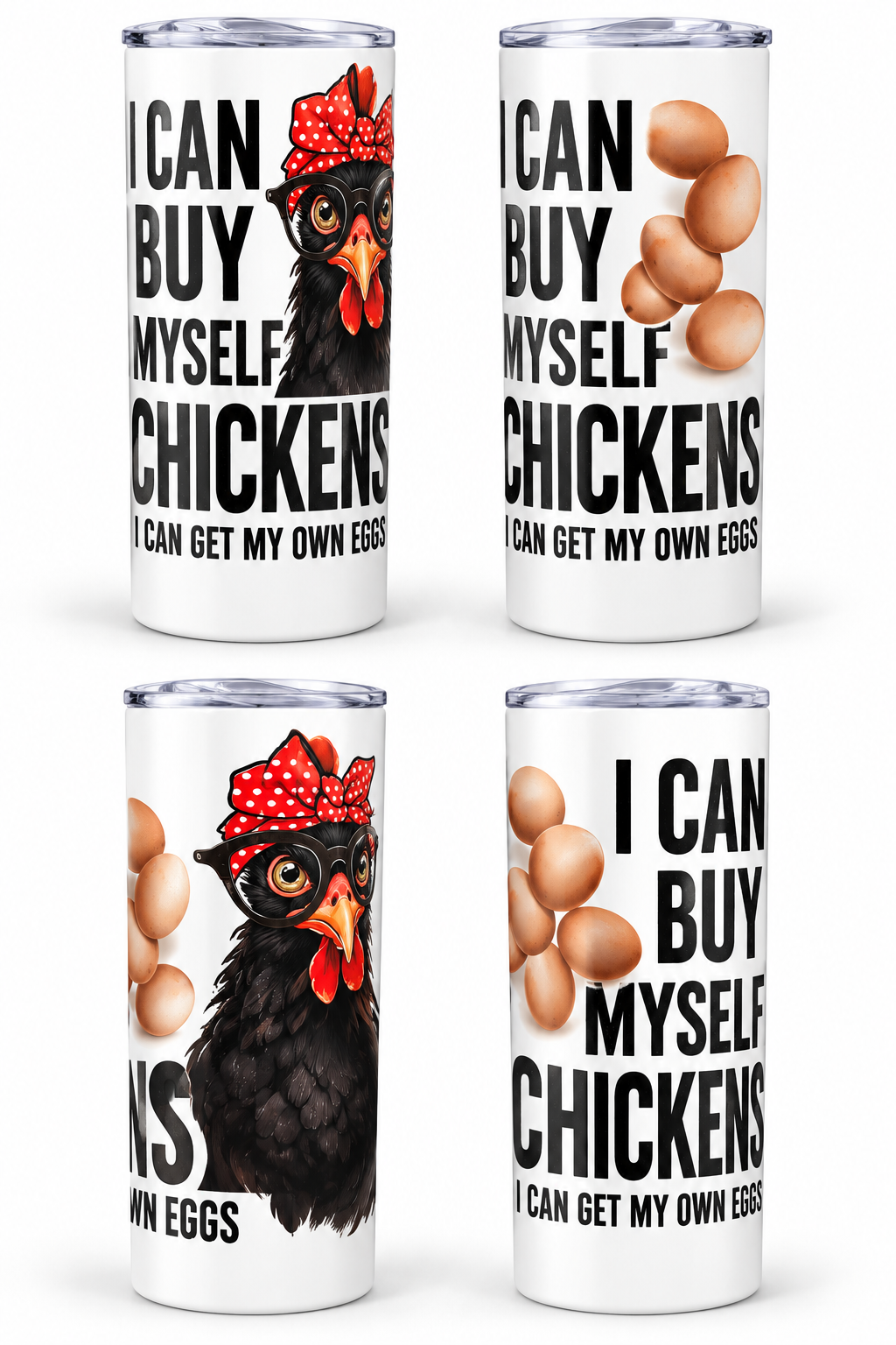 I Can Buy Myself Chickens tumbler - full mockup