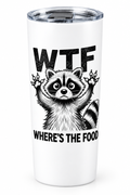 WTF Where's the Food Raccoon 20oz White Tumbler - Front View